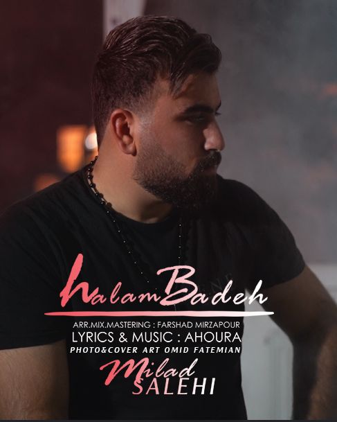 میلاد صالحی حالوم بده